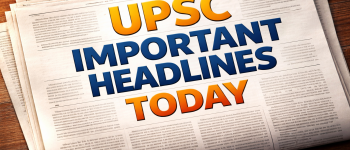 UPSC Important Headlines Today – 16 March 2026